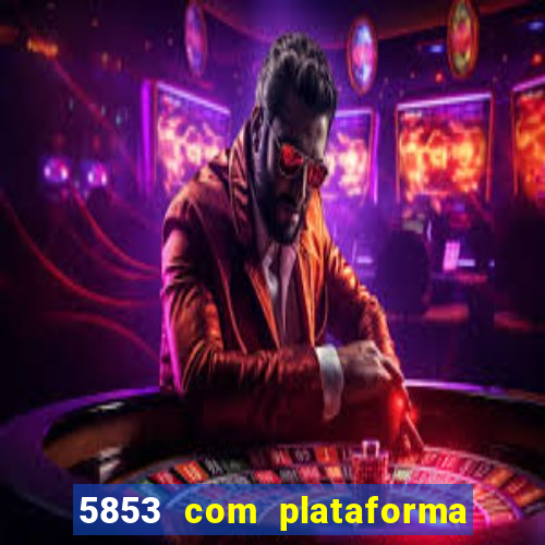 5853 com plataforma de jogos